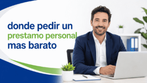 donde pedir un prestamo personal mas barato